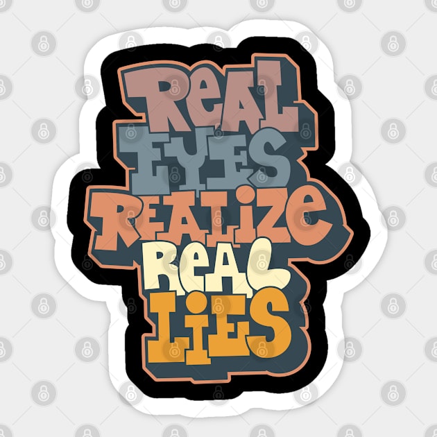 Real Eyes Realize Real Lies: Uncover Truth with My Typography Design Sticker by Boogosh